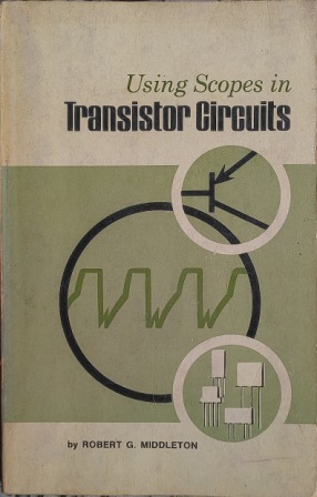 USING SCOPES IN TRANSISTORS CIRCUITS (ROBERT G. MIDDLETON)