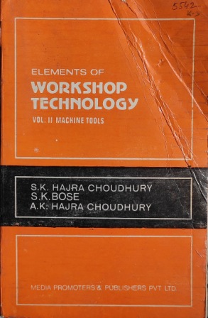 ELEMENTS OF WORKSHOP TECHNOLOGY VOL. 2 MACHINE TOOLS