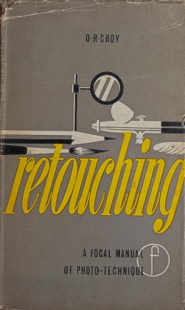 RETOUCHING - A FOCAL MANUAL OF PHOTO TECHNOLOGY