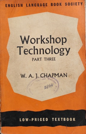 WORKSHOP TECHNOLOGY PART THREE -  W.A.J. CHAPMAN