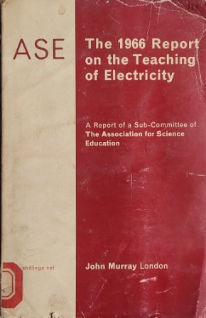 ASE THE 1966 REPORT ON THE TEACHING OF ELECTRICITY