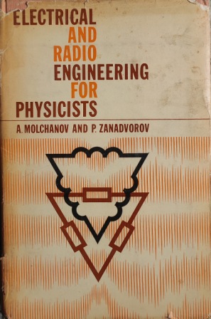 ELECTRICAL AND RADIO ENGINEERING FOR PHYSICISTS (A. MOLCHANOV AND P. ZANADVOROV)