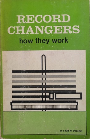 RECORD CHANGERS - HOW THEY WORK (LOUIS M. DEZETTEL)