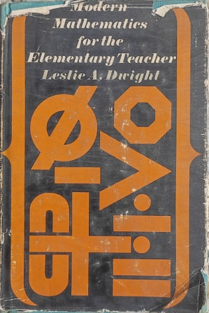 MODERN MATHEMATICS FOR THE ELEMENTARY TEACHER (LESLIE A. DWIGHT)