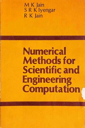 NUMERICAL METHODS FOR SCIENTIFIC AND ENGINEERING COMPUTATION (M K JAIN)