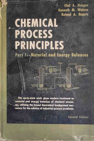 CHEMICAL PROCESS PRINCIPLES PART 1 - MATERIAL AND ENERGY BALANCES