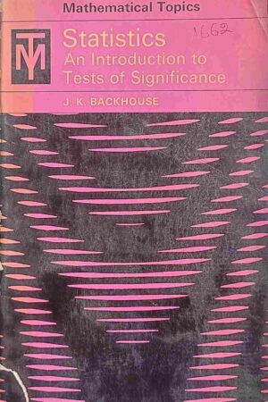 STATISTICS - AN INTRODUCTION TO TESTS OF SIGNIFICANCE - (J. K. BACKHOUSE)