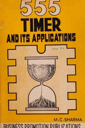 555 TIMER AND ITS APPLICATIONS (M. C. SHARMA)