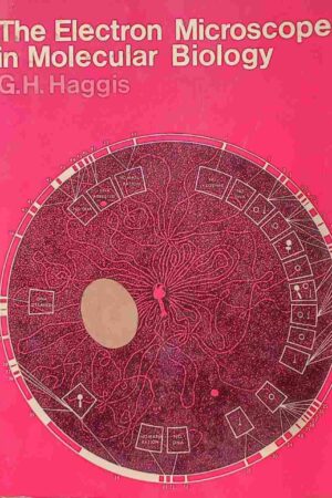 THE ELECTION MICROSCOPE IN MOLECULAR BIOLOGY (G. H. HAGGIS)