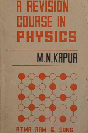 A REVISION COURSE IN PHYSICS (M. N. KAPUR)