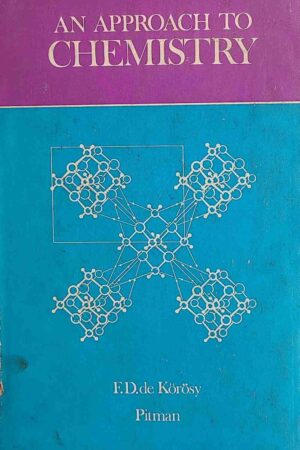 AN APPROACH TO CHEMISTRY (F. D. DE KOROSY)