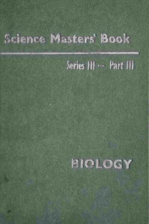 SCIENCE MASTERS - BIOLOGY (SERIES III - PART III)