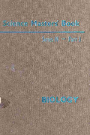 SCIENCE MASTERS - BIOLOGY (SERIES IV - PART 3)