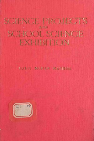 SCIENCE PROJECTS AND SCHOOL SCIENCE EXHIBITION (LALIT MOHAN MATHUR)