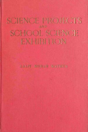 SCIENCE PROJECTS AND SCHOOL SCIENCE EXHIBITION (LALIT MOHAN MATHUR)