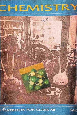 CHEMISTRY - A TEXTBook FOR CLASS XII (PART 2)