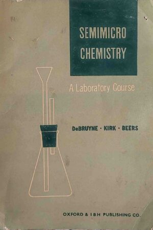 SEMIMICRO CHEMISTRY - A LABORATORY COURSE (DEBRUYNE - KIRK - BEERS)