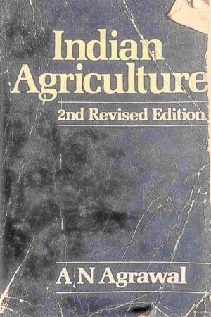 INDIAN AGRICULTURE PROBLEMS,PROGRESS AND PROSPECTS  (A N AGRAWAL)