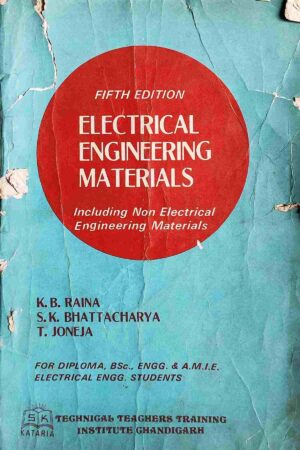 ELECTRICAL ENGINEERING MATERIALS (K.B. RAINA, S.K. BHATTACHARYA, T. JONEJA)
