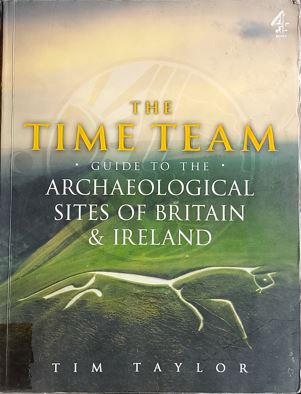 The Time Team - Guide To The Archaeological sites Of Britain & Ireland