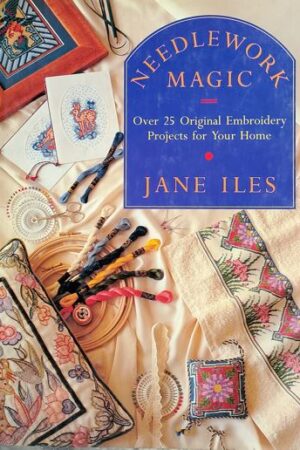 Needle Work Magic - Over 25 Original Embroidery Projects for Your Home