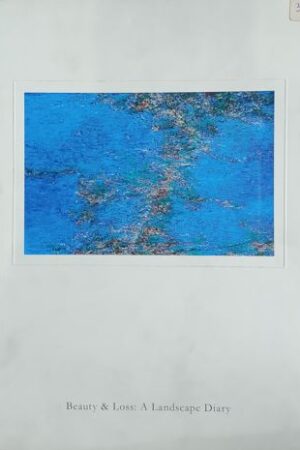 Beauty & Loss : a Land scape Diary