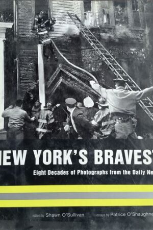 New York's Bravest - Eight Decades of Photographs From the daily News