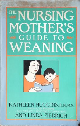The Nursing Mothers Guide to Weaning