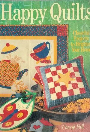 Happy Quiltz : Cheerful Projects To Brighten Your Home