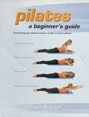 Pilates : A Beginner's Guide