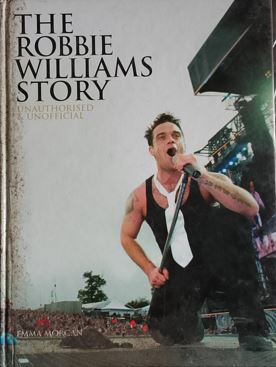 The Robbie Williams Story - Unauthorised & Official