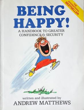 Being Happy - A Handbook To Greater Confidence & Security