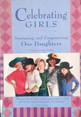 Celebrating  Girls - Nurturing And Empowering Our Daughters