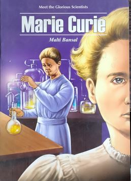 Meet The Glorious Scientists - Marie Curie