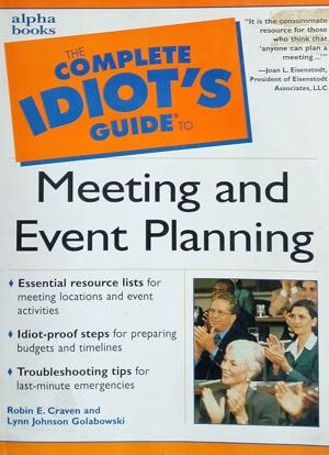 The Complete Idiot's Guide To Meetings And event Planning