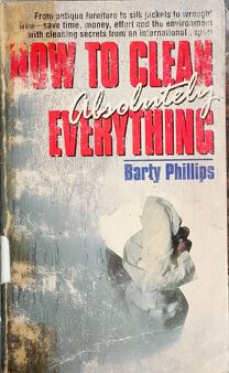 How To Clean Absolutely Everything