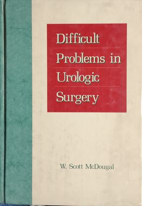 Difficult Problems In Urologic Surgery