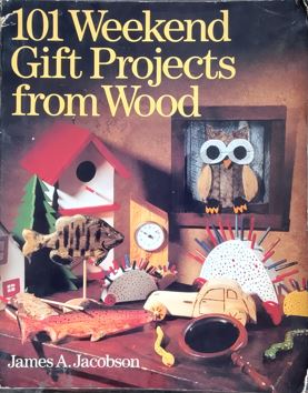 101 Weekend Gift projects From Wood