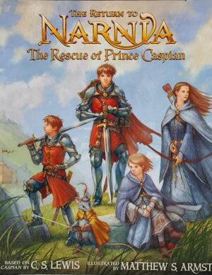 The Return to Narnia The Rescue Of Prince Caspian