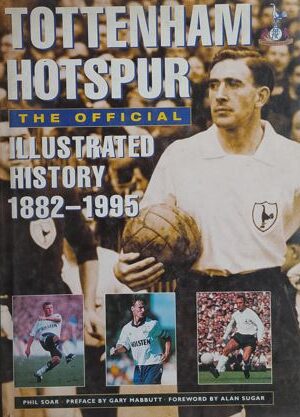 Tottenham Hotspur The Official Illustrated History 1882-1995