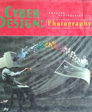 Cyber Design : Computer Manipulated Photography