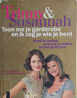 Trinny & Susannah : Toon ME Je Garderobe En Ik Zegje Wie Je Bent