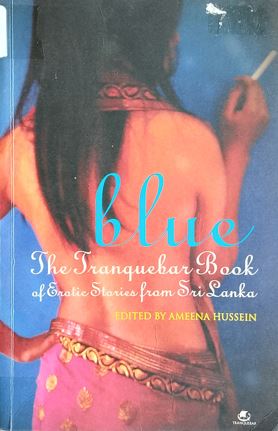 Blue : The Tranquebar Book Of Erotic Stories From Sri Lanka