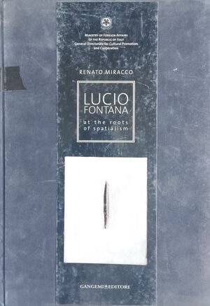 Lucio Fontana : At The Roots Of Spatialism