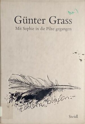 Gunter Grass : Mit Sophie In Die Pilze Gegangen