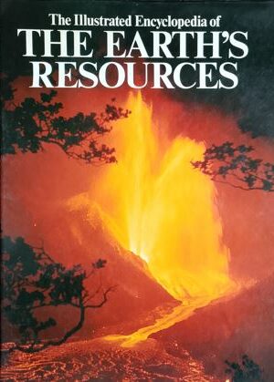 The Illustrated Encyclopedia of The Earth's Resources