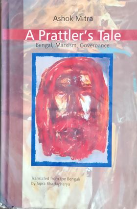 A Prattler's Tale : Bengal , Marxism , Governance