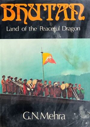 Bhutan : Land Of The Peaceful Dragon