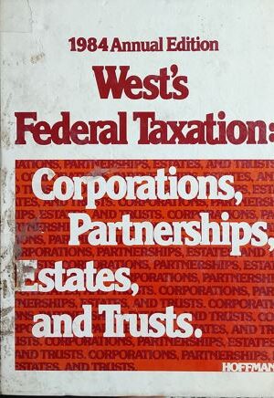 West's Federal Taxation : Corporations , Partenerships , Estates And Trusts