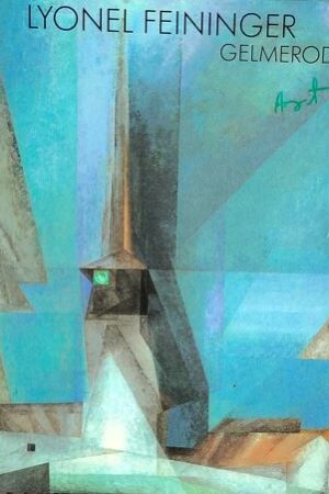 Lyonel Feininger Gelmeroda : Ein Maler Und Sein Motiv